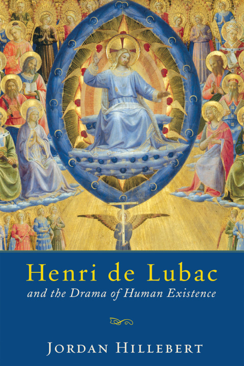 Book Henri de Lubac and the Drama of Human Existence free