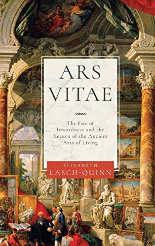 Book Ars Vitae: The Fate of Inwardness and the Return of the Ancient Arts of Living free