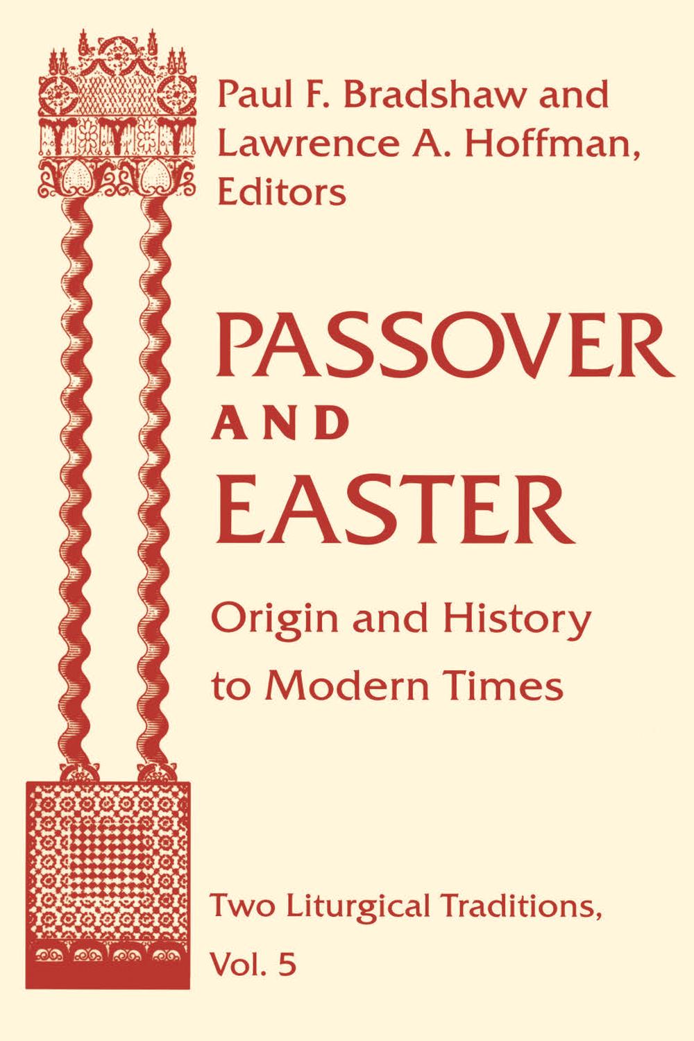 Book Passover and Easter: Origin and History to Modern Times (Two Liturgical Traditions Book 5) free
