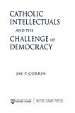 Book Catholic Intellectuals and the Challenge of Democracy free