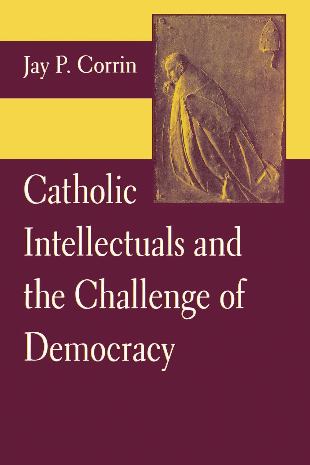 Book Catholic Intellectuals and the Challenge of Democracy free