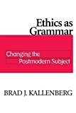 Book Ethics as Grammar: Changing the Postmodern Subject free