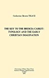 Book The Key to the Brescia Casket: Typology and the Early Christian Imagination (Christianity and Judaism in Antiquity) free