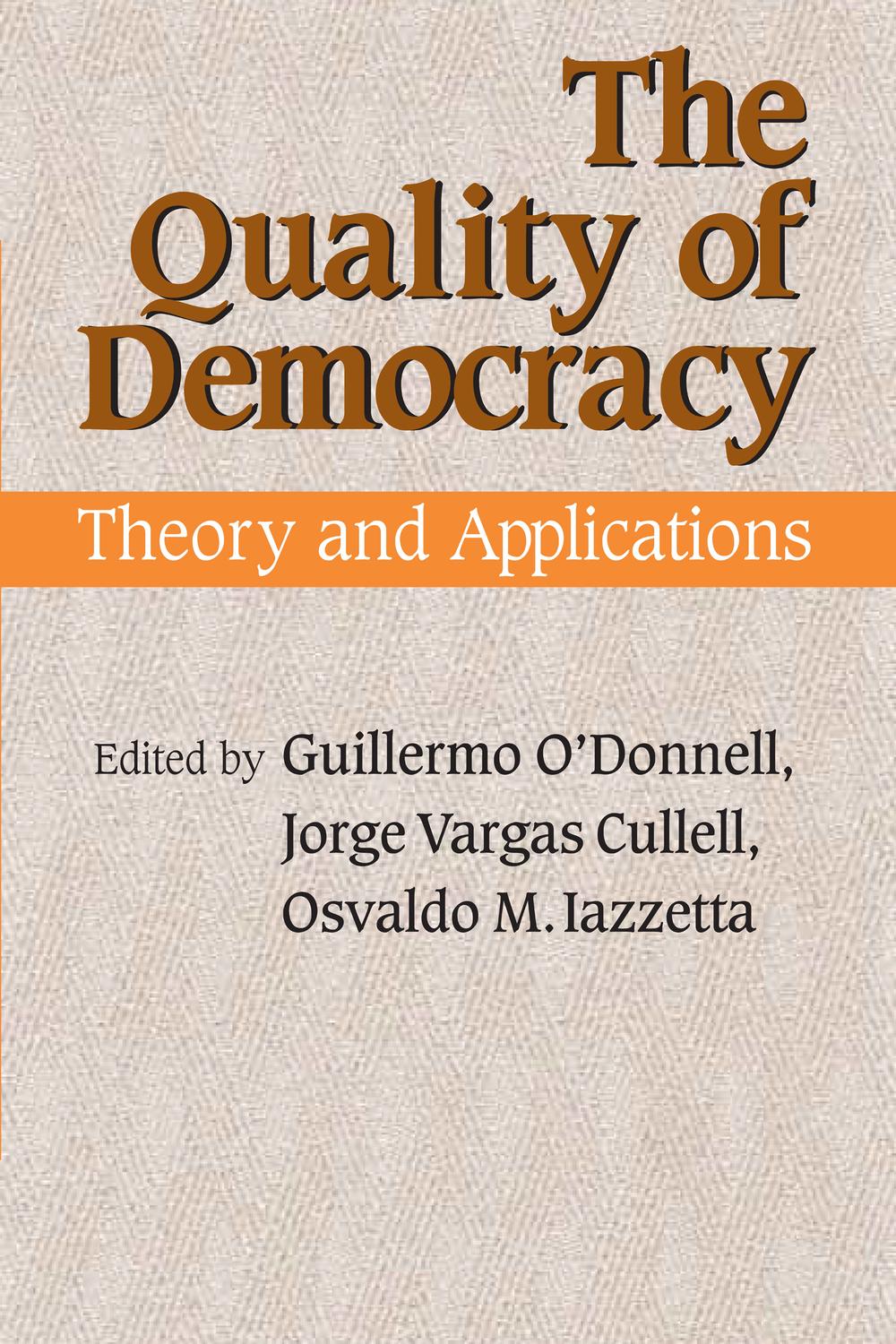 Book The Quality of Democracy: Theory and Applications (Kellogg Institute Series on Democracy and Development) free