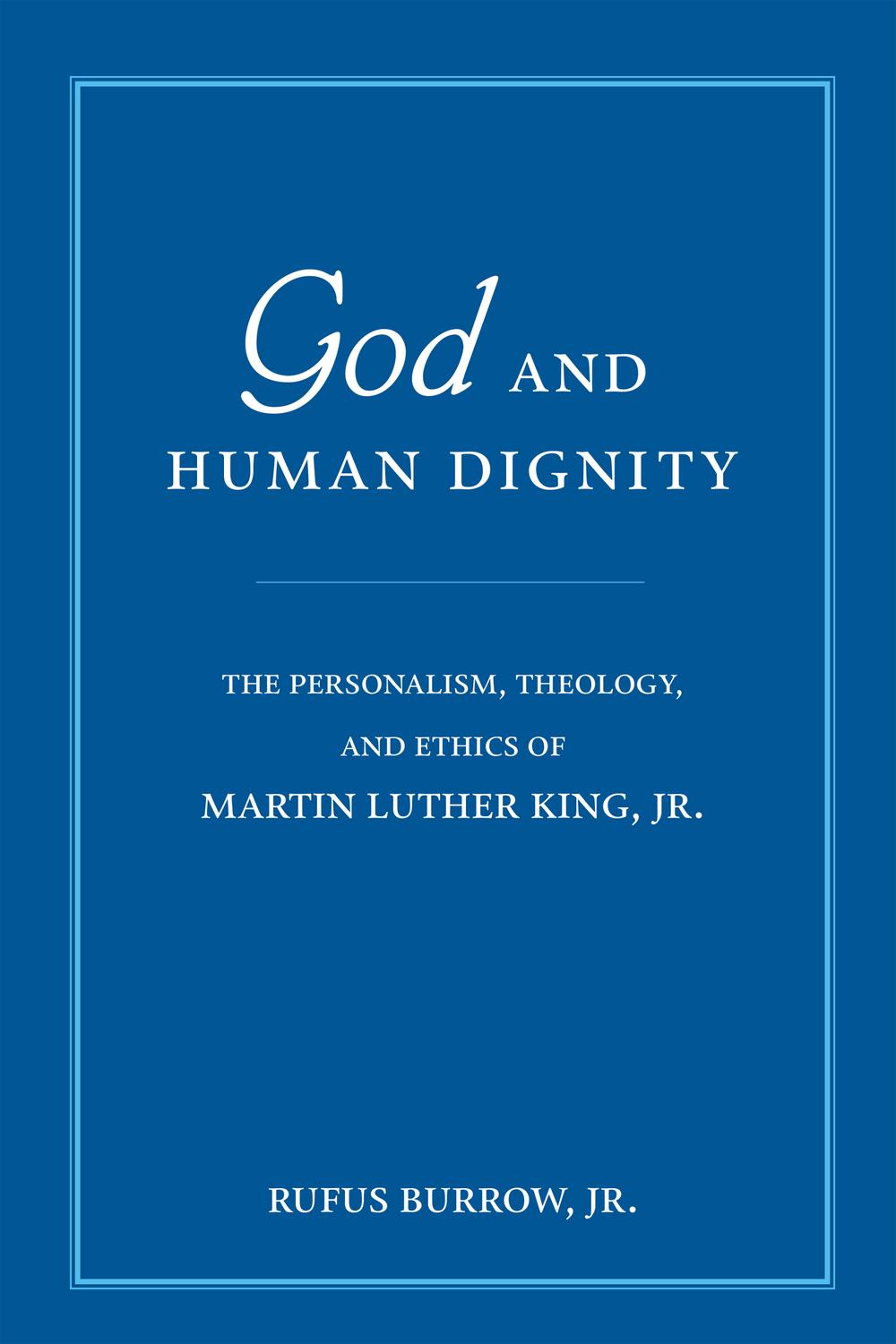 Book God and Human Dignity: The Personalism, Theology, and Ethics of Martin Luther King, Jr. free