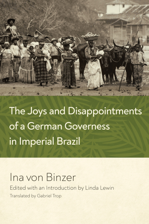 Book The Joys and Disappointments of a German Governess in Imperial Brazil free
