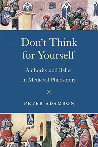 Book Don't Think for Yourself: Authority and Belief in Medieval Philosophy (Conway Lectures in Medieval Studies) free