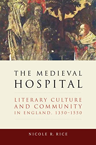 Book The Medieval Hospital: Literary Culture and Community in England, 1350-1550 (ReFormations: Medieval and Early Modern) free