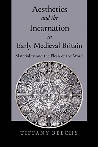 Book Aesthetics and the Incarnation in Early Medieval Britain: Materiality and the Flesh of the Word free