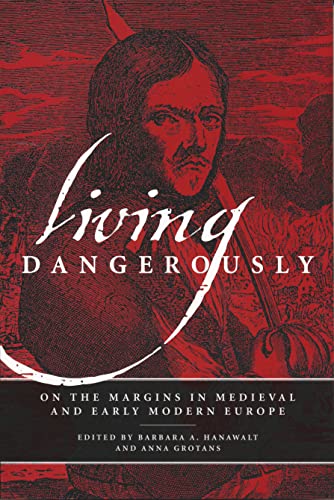 Book Living Dangerously: On the Margins in Medieval and Early Modern Europe free