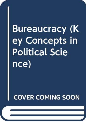 Book Bureaucracy (Key Concepts in Political Science) free
