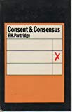 Book Consent and consensus, (Key concepts in political science) free