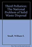 Book Third Pollution: The National Problem of Solid Waste Disposal free