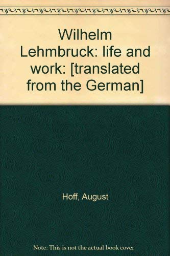 Book Wilhelm Lehmbruck: life and work; [translated from the German] free