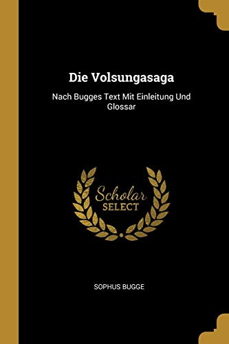 Book Die Volsungasaga: Nach Bugges Text Mit Einleitung Und Glossar (German Edition) free