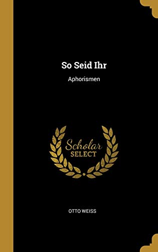 Book So Seid Ihr: Aphorismen (German Edition) free