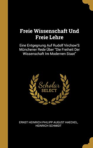 Book Freie Wissenschaft Und Freie Lehre: Eine Entgegnung Auf Rudolf Virchow's Münchener Rede Über Die Freiheit Der Wissenschaft Im Modernen Staat (German Edition) free