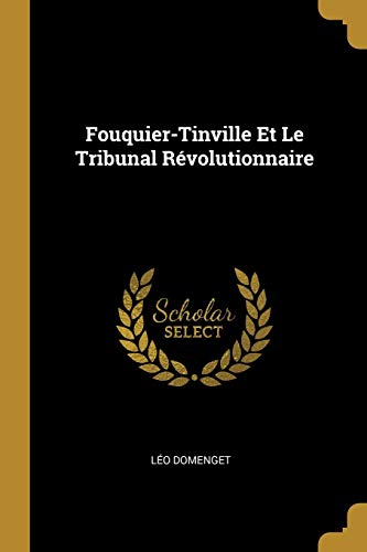 Book Fouquier-Tinville Et Le Tribunal Révolutionnaire (French Edition) free