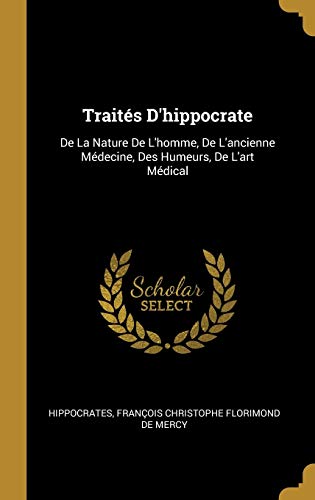 Book Traités D'hippocrate: De La Nature De L'homme, De L'ancienne Médecine, Des Humeurs, De L'art Médical (French Edition) free
