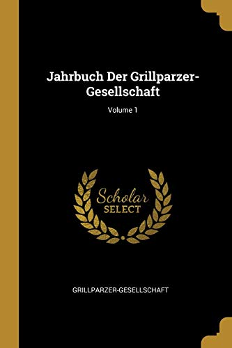 Book Jahrbuch Der Grillparzer-Gesellschaft; Volume 1 (German Edition) free