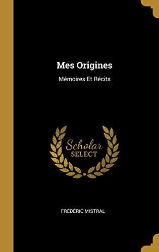 Book Mes Origines: Mémoires Et Récits (French Edition) free
