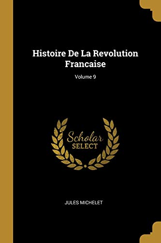 Book Histoire de la Revolution Francaise; Volume 9 (French Edition) free