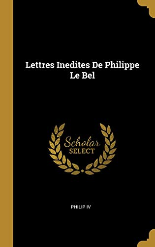 Book Lettres Inedites de Philippe Le Bel (French Edition) free