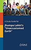 Book A Study Guide for Jhumpa Lahiri's "Unaccustomed Earth" free