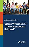 Book A Study Guide for Colson Whitehead's "The Underground Railroad" free