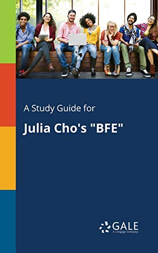 Book A Study Guide for Julia Cho's "BFE" free