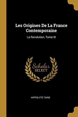 Book Les Origines De La France Contemporaine: La Revolution, Tome III (French Edition) free