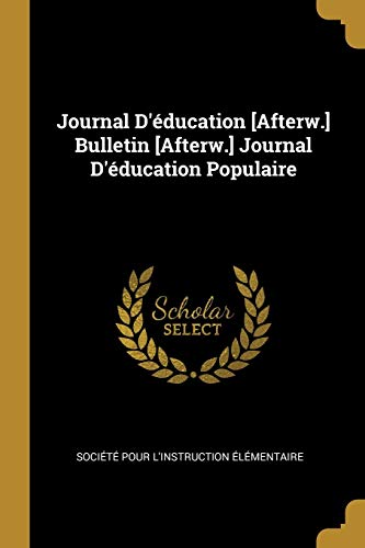 Book Journal D'éducation [Afterw.] Bulletin [Afterw.] Journal D'éducation Populaire (French Edition) free