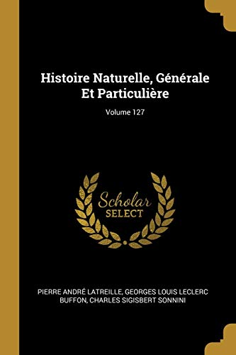 Book Histoire Naturelle, Générale Et Particulière; Volume 127 (French Edition) free
