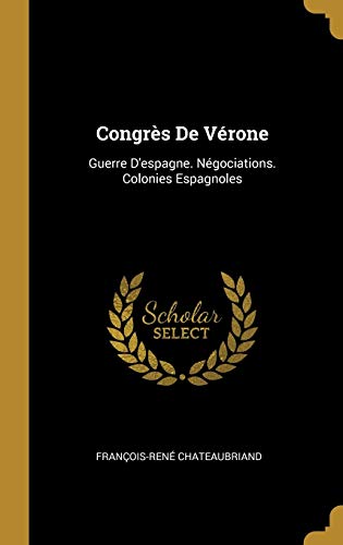Book Congrès de Vérone: Guerre d'Espagne. Négociations. Colonies Espagnoles (French Edition) free
