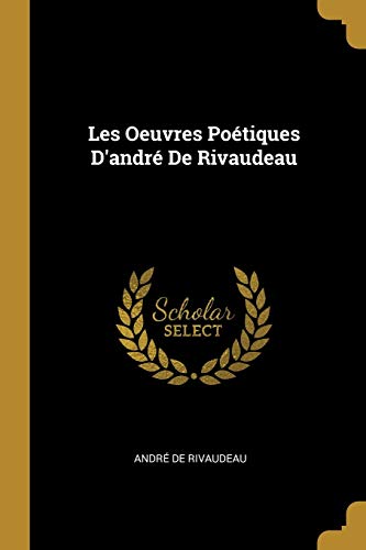 Book Les Oeuvres Poétiques D'andré De Rivaudeau (French Edition) free