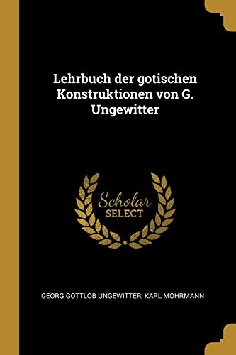 Book Lehrbuch der gotischen Konstruktionen von G. Ungewitter (German Edition) free