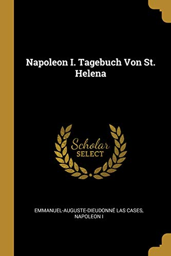 Book Napoleon I. Tagebuch Von St. Helena (german Edition) free