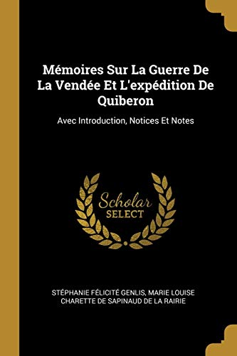 Book Mémoires Sur La Guerre De La Vendée Et L'expédition De Quiberon: Avec Introduction, Notices Et Notes (French Edition) free