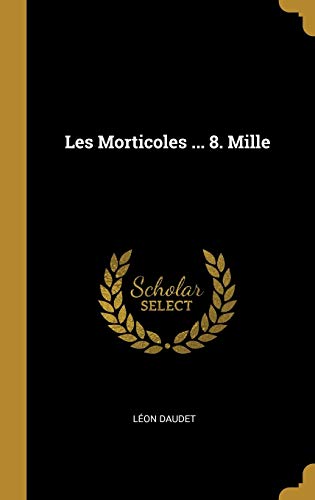 Book Les Morticoles ... 8. Mille (French Edition) free