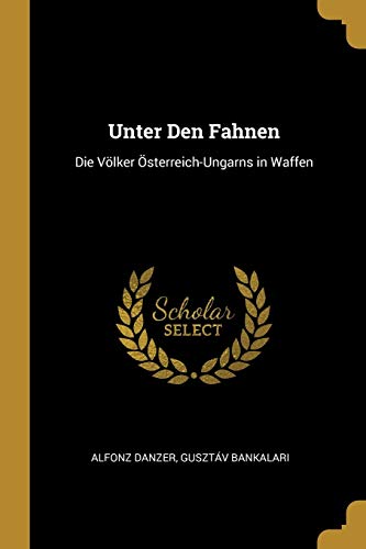 Book Unter Den Fahnen: Die Völker Österreich-Ungarns in Waffen (German Edition) free