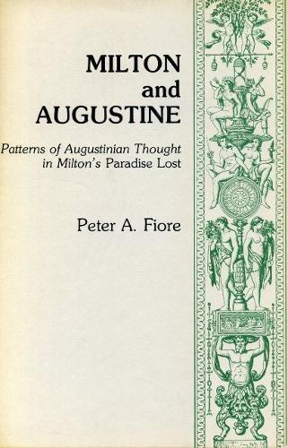 Book Milton And Augustine: Patterns Of Augustinian Thought In Milton's Paradise Lost free