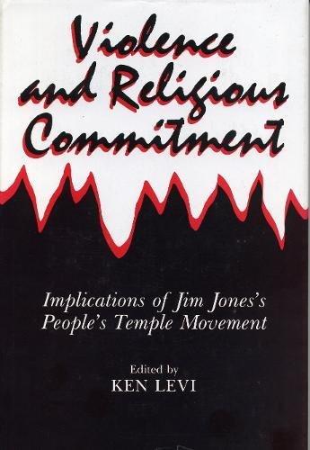 Book Violence and Religious Commitment: Implications of Jim Jones's People's Temple Movement free
