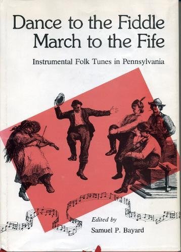 Book Dance to the Fiddle, March to the Fife: Instrumental Folk Tunes in Pennsylvania free
