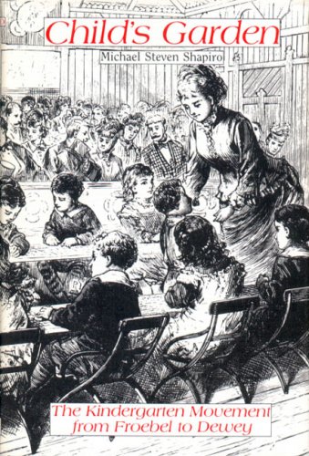 Book Child's Garden: The Kindergarten Movement form Froebel to Dewey free