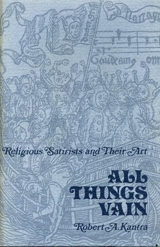 Book All Things Vain: Religious Satirists and Their Art free
