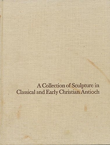 Book A Collection of Sculpture in Classical and Early Christian Antioch free