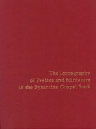Book Iconography Of Preface And Miniature In The Byzantine Gospel Book (college Art Association Monograph) free