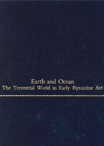 Book Earth and Ocean: The Terrestrial World in Early Byzantine Art (College Art Association Monograph) free