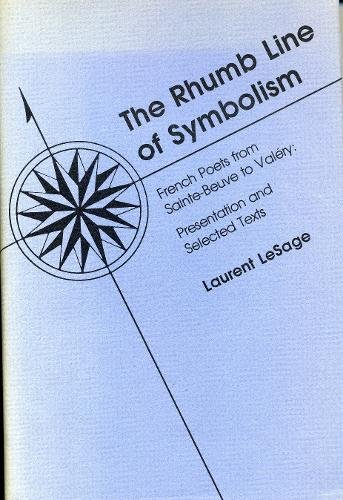 Book The Rhumb Line of Symbolism: French Poets from Sainte-Beuve to Valery: Presentation and Selected Texts free