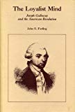 Book The Loyalist Mind: Joseph Galloway and the American Revolution free